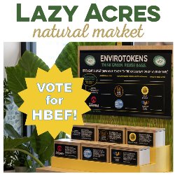 Lazy Acres Natural Market - Vote for HBEF for the Envirotoken Program